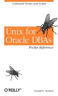 Unix pentru Oracle Dbas Pocket Reference: Sintaxa și scripturile de comandă - Unix for Oracle Dbas Pocket Reference: Command Syntax and Scripts