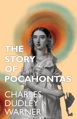 Povestea lui Pocahontas - The Story of Pocahontas
