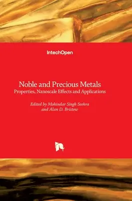 Metale nobile și prețioase: Proprietăți, efecte la scară nanometrică și aplicații - Noble and Precious Metals: Properties, Nanoscale Effects and Applications