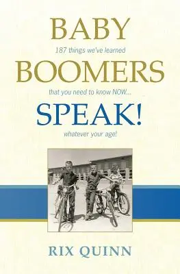 Baby Boomers vorbesc! 187 de lucruri pe care le-am aflat și pe care trebuie să le știți ACUM ... indiferent de vârstă! - Baby Boomers Speak!: 187 things we've learned that you need to know NOW ... whatever your age!