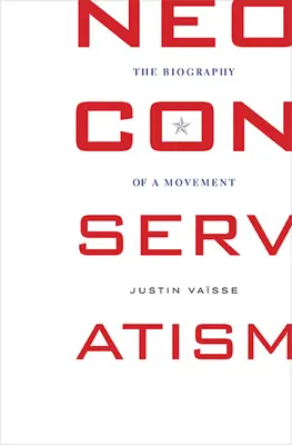 Neoconservatorism: Biografia unei mișcări - Neoconservatism: The Biography of a Movement