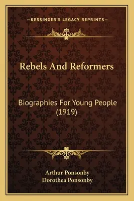 Rebels And Reformers: Biografii pentru tineri (1919) - Rebels And Reformers: Biographies For Young People (1919)