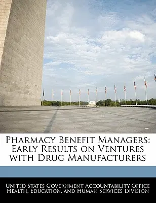 Administratori de beneficii pentru farmacii: Primele rezultate privind asocierile cu producătorii de medicamente - Pharmacy Benefit Managers: Early Results on Ventures with Drug Manufacturers