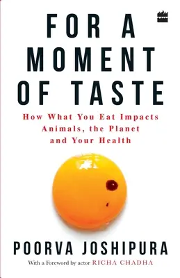 Pentru o clipă de gust: Cum influențează ceea ce mănânci animalele, planeta și sănătatea ta - For a Moment of Taste: How What You Eat Impacts Animals, the Planet and Your Health