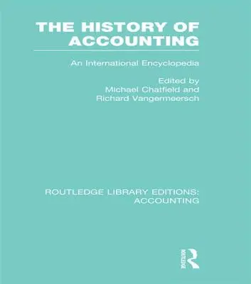 Istoria contabilității (RLE Contabilitate): O Enciclopedie Internațională - The History of Accounting (RLE Accounting): An International Encylopedia