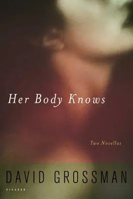 Corpul ei știe: Două nuvele - Her Body Knows: Two Novellas