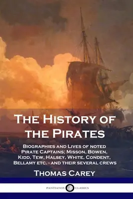 The History of the Pirates (Istoria piraților): Biografiile și viețile căpitanilor de pirați notorii; Misson, Bowen, Kidd, Tew, Halsey, White, Condent, Bellamy etc. - și t - The History of the Pirates: Biographies and Lives of noted Pirate Captains; Misson, Bowen, Kidd, Tew, Halsey, White, Condent, Bellamy etc. - and t
