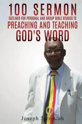 100 de schițe de predică pentru studii biblice personale și de grup pentru predicarea și învățarea Cuvântului lui Dumnezeu. - 100 Sermon Outlines for Personal and Group Bible Studies to Preaching and Teaching God's word.