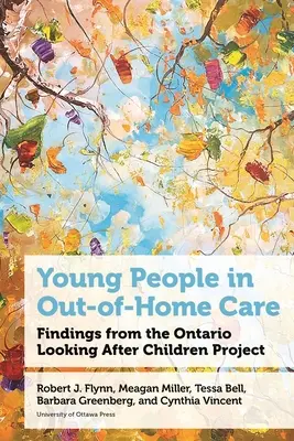 Tineri în îngrijire în afara casei: Constatări din cadrul proiectului Ontario Looking After Children - Young People in Out-Of-Home Care: Findings from the Ontario Looking After Children Project