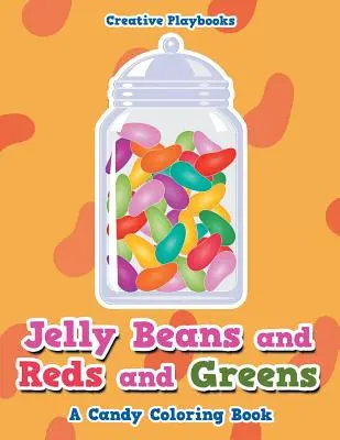 Jelly Beans and Reds and Greens, o carte de colorat cu bomboane - Jelly Beans and Reds and Greens, A Candy Coloring Book
