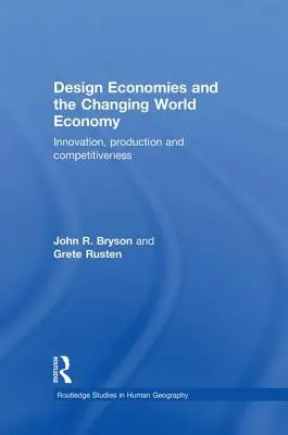 Economiile de design și economia mondială în schimbare: Inovare, producție și competitivitate - Design Economies and the Changing World Economy: Innovation, Production and Competitiveness