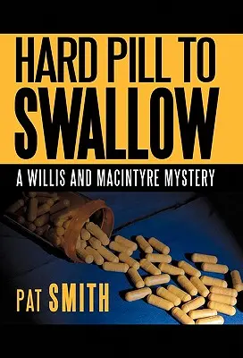 O pastilă greu de înghițit: Un mister Willis și Macintyre - Hard Pill to Swallow: A Willis and Macintyre Mystery