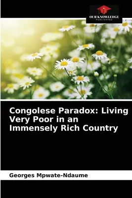 Paradoxul congolez: a trăi foarte sărac într-o țară extrem de bogată - Congolese Paradox: Living Very Poor in an Immensely Rich Country