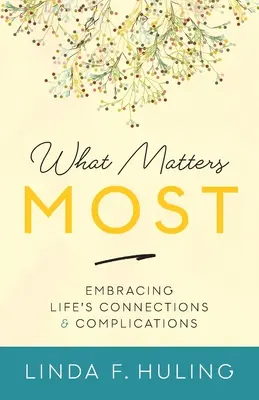 What Matters Most: Îmbrățișarea conexiunilor și complicațiilor vieții - What Matters Most: Embracing Life's Connections & Complications