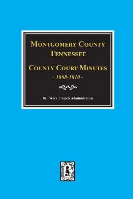 Comitatul Montgomery, Tennessee, procese-verbale ale instanței de judecată a comitatului, 1808-1810. - Montgomery County, Tennessee, County Court Minutes, 1808-1810.