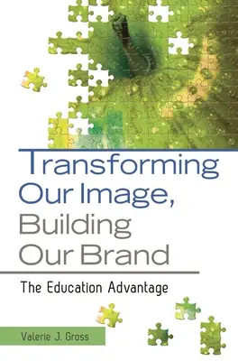 Transformarea imaginii noastre, construirea mărcii noastre: Avantajul educației - Transforming Our Image, Building Our Brand: The Education Advantage