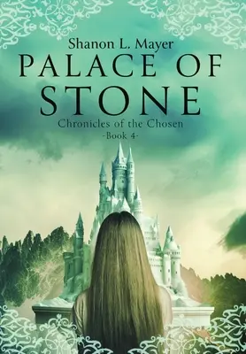 Palatul de piatră: Cronicile aleșilor, Cartea 4 - Palace of Stone: Chronicles of the Chosen, Book 4