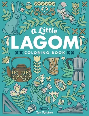 Cartea de colorat A Little Lagom: Echilibru și armonie de inspirație scandinavă - A Little Lagom Coloring Book: Scandinavian Inspired Balance & Harmony