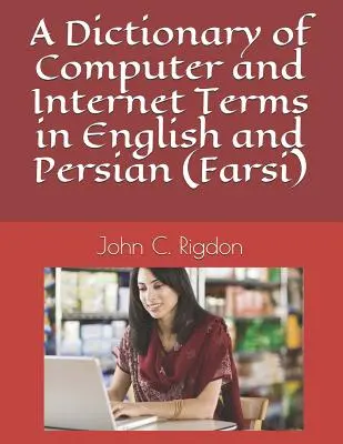 Un dicționar de termeni de calculator și internet în engleză și persană (Farsi) - A Dictionary of Computer and Internet Terms in English and Persian (Farsi)