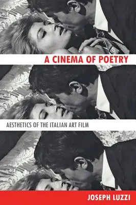 Cinema of Poetry: Estetica filmului de artă italian - Cinema of Poetry: Aesthetics of the Italian Art Film