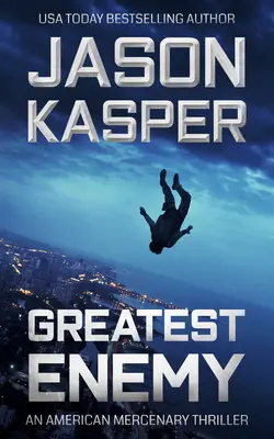 Cel mai mare dușman: Un thriller de David Rivers - Greatest Enemy: A David Rivers Thriller