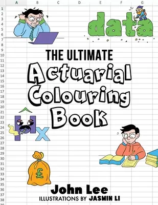 Cartea de colorat pentru actuariști: The Ultimate Actuarial Colouring Book - The Ultimate Actuarial Colouring Book