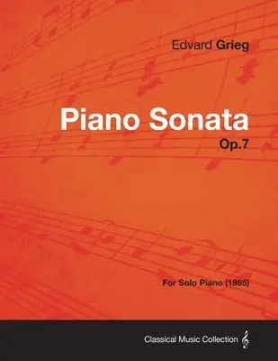 Sonata pentru pian Op.7 - pentru pian solo (1865) - Piano Sonata Op.7 - For Solo Piano (1865)