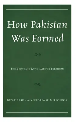 Cum a fost format Pakistanul: Rațiunea economică a partiției - How Pakistan Was Formed: The Economic Rationale for Partition