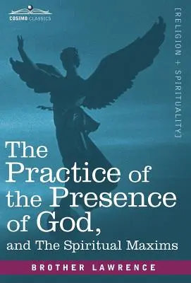 Practica prezenței lui Dumnezeu și maximele spirituale - The Practice of the Presence of God and the Spiritual Maxims