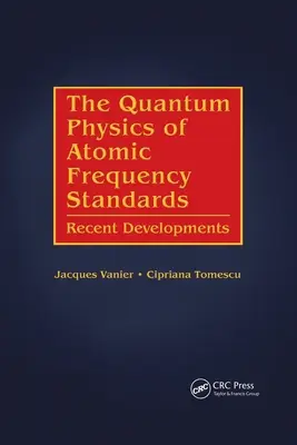 Fizica cuantică a standardelor de frecvență atomică: Dezvoltări recente - The Quantum Physics of Atomic Frequency Standards: Recent Developments
