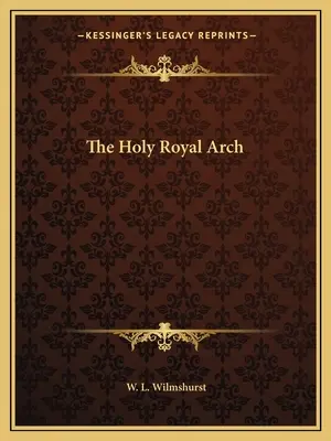 Sfântul Arc Regal - The Holy Royal Arch