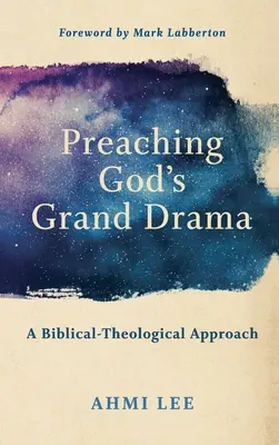 Predicarea marii drame a lui Dumnezeu - Preaching God's Grand Drama