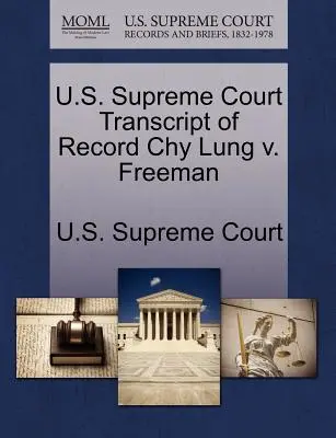 Curtea Supremă a S.U.A. Transcript of Record Chy Lung V. Freeman - U.S. Supreme Court Transcript of Record Chy Lung V. Freeman