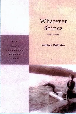 Orice strălucește: Poeme în proză - Whatever Shines: Prose Poems