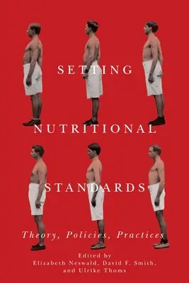 Stabilirea standardelor nutriționale: Teorie, politici, practici - Setting Nutritional Standards: Theory, Policies, Practices