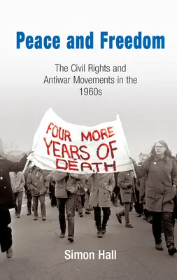 Pace și libertate: Mișcările pentru drepturile civile și împotriva războiului din anii '196 - Peace and Freedom: The Civil Rights and Antiwar Movements in the 196s