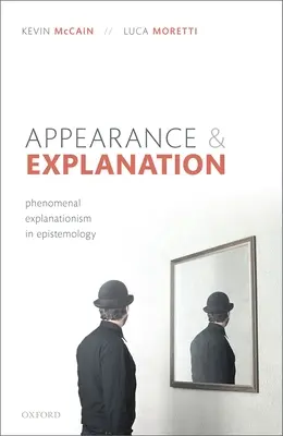 Aparență și explicație: Explicaționismul fenomenal în epistemologie - Appearance and Explanation: Phenomenal Explanationism in Epistemology