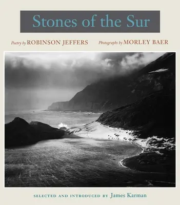 Stones of the Sur: Poezie de Robinson Jeffers, fotografii de Morley Baer - Stones of the Sur: Poetry by Robinson Jeffers, Photographs by Morley Baer