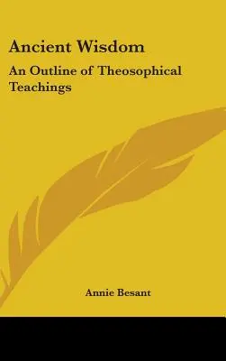 Înțelepciunea antică: O schiță a învățăturilor teosofice - Ancient Wisdom: An Outline of Theosophical Teachings
