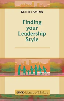 Găsirea stilului dumneavoastră de conducere - Un ghid pentru miniștri - Finding Your Leadership Style - A Guide for Ministers
