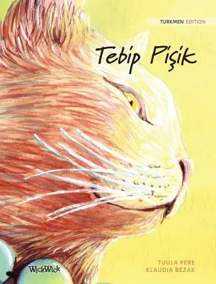 Tebip Pișik: Ediția turkmenă a pisicii vindecătoare - Tebip Pişik: Turkmen Edition of The Healer Cat