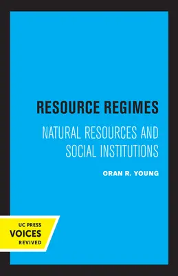 Regimurile resurselor: Resurse naturale și instituții sociale - Resource Regimes: Natural Resources and Social Institutions