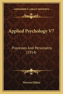 Psihologie aplicată V7: Procese și personalitate (1914) - Applied Psychology V7: Processes And Personality (1914)