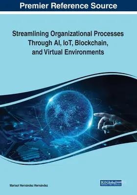 Raționalizarea proceselor organizaționale prin AI, IoT, Blockchain și medii virtuale - Streamlining Organizational Processes Through AI, IoT, Blockchain, and Virtual Environments