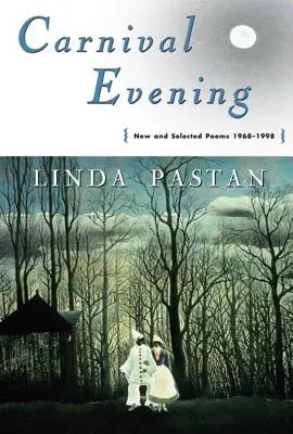 Seara de carnaval: Poezii noi și selectate 1968-1998 - Carnival Evening: New and Selected Poems 1968-1998