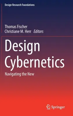 Design cibernetic: Navigarea în noul - Design Cybernetics: Navigating the New