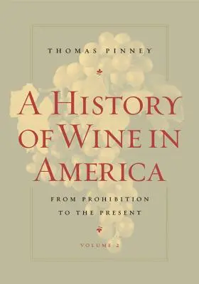 O istorie a vinului în America, volumul 2: De la prohibiție până în prezent - A History of Wine in America, Volume 2: From Prohibition to the Present