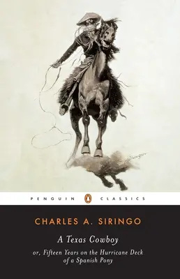 Un cowboy texan: sau, cincisprezece ani pe puntea de uragan a unui ponei spaniol - A Texas Cowboy: or, Fifteen Years on the Hurricane Deck of a Spanish Pony