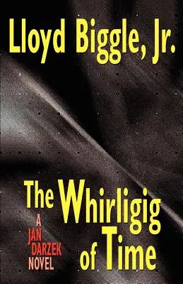 Vârtejul timpului: Un roman de Jan Darzek (The Whirligig of Time: A Jan Darzek Novel) - The Whirligig of Time: A Jan Darzek Novel