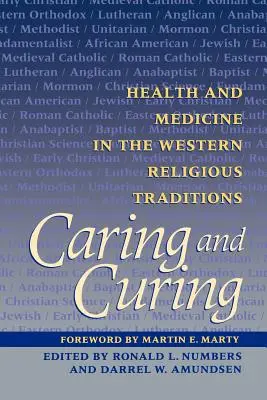 Caring and Curing: Sănătate și medicină în tradițiile religioase occidentale - Caring and Curing: Health and Medicine in the Western Religious Traditions